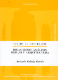 ideas sobre analisis, dibujo y arquitectura-antonio gamiz gordo-9788447208098 ideas sobre analisis, dibujo y arquitectura-antonio gamiz gordo-9788447208098