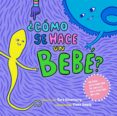 ¿como se hace un bebe?-cory silverberg-9788448837198 ¿como se hace un bebe?-cory silverberg-9788448837198