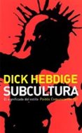 subcultura: el significado del estilo-dick hebdige-9788449316098 subcultura: el significado del estilo-dick hebdige-9788449316098