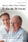 el dia de 36 horas: una guia practica para las familias y cuidado res de enfermos de alzheimer y otras demencias seniles (3ª ed.)-9788449323898 el dia de 36 horas: una guia practica para las familias y cuidado res de enfermos de alzheimer y otras demencias seniles (3ª ed.)-9788449323898