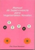 manual de supervivencia para vegetarianos novatos-ana beatriz moreno diaz-9788460745198 manual de supervivencia para vegetarianos novatos-ana beatriz moreno diaz-9788460745198