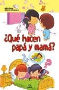 que hacen papa y mama-9788466216098 que hacen papa y mama-9788466216098