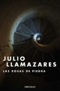 las rosas de piedra-julio llamazares-9788466334198 las rosas de piedra-julio llamazares-9788466334198