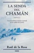 la senda del chaman-raul de la rosa-9788466638098 la senda del chaman-raul de la rosa-9788466638098