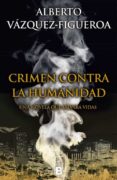 crimen contra la humanidad-alberto vazquez-figueroa-9788466657198 crimen contra la humanidad-alberto vazquez-figueroa-9788466657198