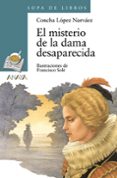 el misterio de la dama desaparecida-concha lopez narvaez-9788466702898 el misterio de la dama desaparecida-concha lopez narvaez-9788466702898