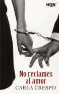 no reclames al amor-carla crespo-9788468741598 no reclames al amor-carla crespo-9788468741598
