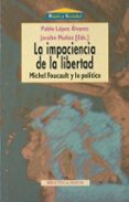 la impaciencia de la libertad: michel foucault y lo politico-9788470308598 la impaciencia de la libertad: michel foucault y lo politico-9788470308598