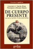 de cuerpo presente: las ciencias cognitivas y la experiencia huma na (4ª ed)-9788474324198 de cuerpo presente: las ciencias cognitivas y la experiencia huma na (4ª ed)-9788474324198