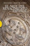 el arte del renacimiento español-ana maria arias de cossio-9788474909098 el arte del renacimiento español-ana maria arias de cossio-9788474909098