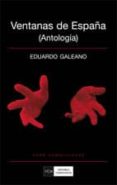ventanas de españa (antologia)-eduardo galeano-9788474919998 ventanas de españa (antologia)-eduardo galeano-9788474919998