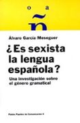 es sexista la lengua española?: una investigacion sobre el genero gramatical-alvaro garcia meseguer-9788475099798 es sexista la lengua española?: una investigacion sobre el genero gramatical-alvaro garcia meseguer-9788475099798