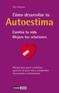 como desarrollar tu autoestima: cambia tu vida, mejora tus relaci ones (2ª ed.)-nora rodriguez-9788475562698 como desarrollar tu autoestima: cambia tu vida, mejora tus relaci ones (2ª ed.)-nora rodriguez-9788475562698
