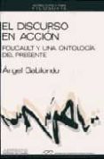 discurso en accion,: el foucault y una ontologia del presente-angel gabilondo pujol-9788476582398 discurso en accion,: el foucault y una ontologia del presente-angel gabilondo pujol-9788476582398