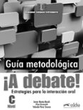 ¡a debate! guia metodologica-javier muñoz-basols-elisa gironzetti-yolanda perez sinusia-9788477117698 ¡a debate! guia metodologica-javier muñoz-basols-elisa gironzetti-yolanda perez sinusia-9788477117698