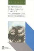 la proteccion de las personas y grupos vulnerables en el derecho europeo-fernando m. mariño menendez-9788478509898 la proteccion de las personas y grupos vulnerables en el derecho europeo-fernando m. mariño menendez-9788478509898