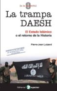 la trampa daesh-pierre-jean luizard-9788478846498 la trampa daesh-pierre-jean luizard-9788478846498
