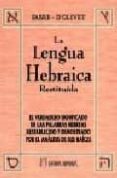 la lengua hebraica restituida (t i). el verdadero significado de las palabras hebreas restablecido y demostrado por el analisis de sus raices-9788479102098 la lengua hebraica restituida (t i). el verdadero significado de las palabras hebreas restablecido y demostrado por el analisis de sus raices-9788479102098