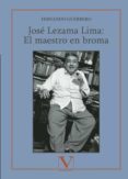 jose lezama lima: el maestro en broma-fernando guerrero-9788479629298 jose lezama lima: el maestro en broma fernando guerrero 9788479629298