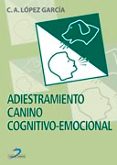 adiestramiento canino cognitivo-emocional-c.a. lopez garcia-9788479786298 adiestramiento canino cognitivo-emocional-c.a. lopez garcia-9788479786298