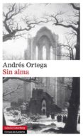 sin alma-andres ortega-9788481099898 sin alma-andres ortega-9788481099898