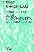 darrer llibre sobre la conquesta de terra santa-ramon llull-9788484375098 darrer llibre sobre la conquesta de terra santa-ramon llull-9788484375098