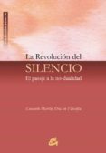 la revolucion del silencio: el pasaje a la no-dualidad (2ª ed.)-consuelo martin-9788484450498 la revolucion del silencio: el pasaje a la no-dualidad (2ª ed.)-consuelo martin-9788484450498