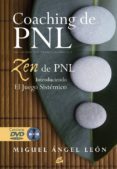 coaching de pnl: zen de pnl: introduciendo el juego sistemico (in cluye dvd)-miguel angel leon-9788484452898 coaching de pnl: zen de pnl: introduciendo el juego sistemico (in cluye dvd)-miguel angel leon-9788484452898
