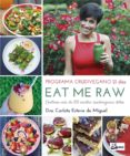 eat me raw: programa crudivegano 21 dias: contiene mas de 100 recetas crudiveganas detox-9788484455998 eat me raw: programa crudivegano 21 dias: contiene mas de 100 recetas crudiveganas detox-9788484455998