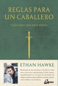 reglas para un caballero: guia para una vida noble-ethan hawke-9788484456698 reglas para un caballero: guia para una vida noble-ethan hawke-9788484456698