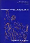 el sufrimiento en la sociedad del placer: una aproximacion interd isciplinar-pedro gomez bosque-9788484482598 el sufrimiento en la sociedad del placer: una aproximacion interd isciplinar-pedro gomez bosque-9788484482598