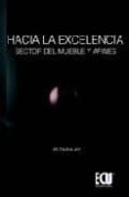 hacia la excelencia: sector del mueble a afines-9788484549598 hacia la excelencia: sector del mueble a afines-9788484549598