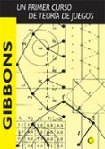 gibbons: un primer curso de teoria de juegos-robert gibbons-9788485855698 gibbons: un primer curso de teoria de juegos-robert gibbons-9788485855698