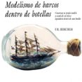 modelismo de barcos dentro de botellas: construya su propio model o a escala de un barco legendario dentro de una botella-f. r. berchem-9788487756498 modelismo de barcos dentro de botellas: construya su propio model o a escala de un barco legendario dentro de una botella-f. r. berchem-9788487756498