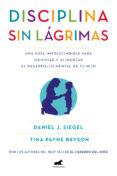 disciplina sin lágrimas (ebook)-daniel j. siegel-tina payne bryson-9788490199398 disciplina sin lágrimas (ebook)-daniel j. siegel-tina payne bryson-9788490199398