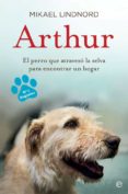 arthur: el perro que atraveso la jungla para encontrar un hogar-mikael lindnord-9788490609798 arthur: el perro que atraveso la jungla para encontrar un hogar-mikael lindnord-9788490609798