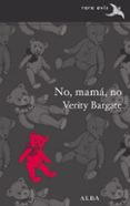 no, mamá, no-verity bargate-9788490653098 no, mamá, no-verity bargate-9788490653098