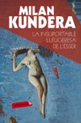 la insuportable lleugeresa de l ésser-milan kundera-9788490660898 la insuportable lleugeresa de l ésser-milan kundera-9788490660898
