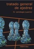tratado general de ajedrez: estrategia superior (vol. 4)-roberto grau-9788492361298 tratado general de ajedrez: estrategia superior (vol. 4)-roberto grau-9788492361298