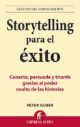 storytelling para el exito: conecta, persuade y triunfa gracias a l poder oculto de las historias-peter guber-9788492452798 storytelling para el exito: conecta, persuade y triunfa gracias a l poder oculto de las historias-peter guber-9788492452798