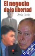 el negocio de la libertad-jesus cacho-9788493048198 el negocio de la libertad-jesus cacho-9788493048198