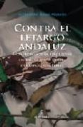 contra el letargo andaluz: andalucia ante la revolucion global, l a nueva europa y la españa asimetrica-alejandro rojas-marcos-9788493390198 contra el letargo andaluz: andalucia ante la revolucion global, l a nueva europa y la españa asimetrica-alejandro rojas-marcos-9788493390198