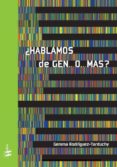 ¿hablamos de gen...o...mas?-9788493410698 ¿hablamos de gen...o...mas?-9788493410698