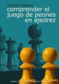 comprender el juego de peones en ajedrez: analisis de las cadenas de peones mas frecuentes-drazen marovic-9788493478698 comprender el juego de peones en ajedrez: analisis de las cadenas de peones mas frecuentes-drazen marovic-9788493478698