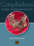 compiladores: teoria e implementacion-jacinto ruiz catalan-9788493700898 compiladores: teoria e implementacion-jacinto ruiz catalan-9788493700898