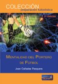 mentalidad del portero de futbol-joan cañadas pesquera-9788494172298 mentalidad del portero de futbol-joan cañadas pesquera-9788494172298