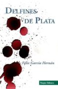 delfines de plata-felix garcia hernan-9788494268298 delfines de plata-felix garcia hernan-9788494268298