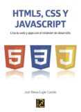 html 5, css y javascript: crea tu web y apps con el estandar de desarrollo-jose dimas lujan castillo-9788494345098 html 5, css y javascript: crea tu web y apps con el estandar de desarrollo-jose dimas lujan castillo-9788494345098