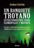 un banquete troyano: extraterrestres, seres elementales y bigfoots (ebook)-9788494403798 un banquete troyano: extraterrestres, seres elementales y bigfoots (ebook)-9788494403798