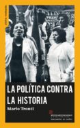 la politica contra la historia-mario tronti-9788494460098 la politica contra la historia-mario tronti-9788494460098